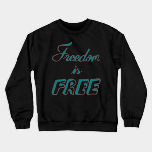 freedom is free Crewneck Sweatshirt